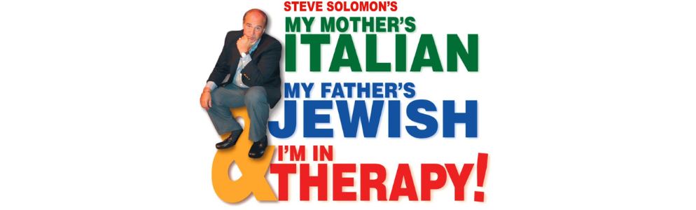 MY MOTHER’S ITALIAN, MY FATHER’S JEWISH & I’M IN THERAPY